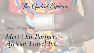 Exclusive Ultra-Lux travel content - giving back to the communities while on an African Safari. Luxury Travel Expert - The Opulent Explorer